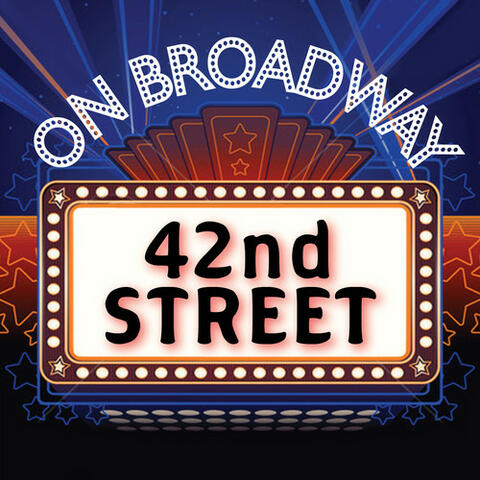 42nd Street - On Broadway