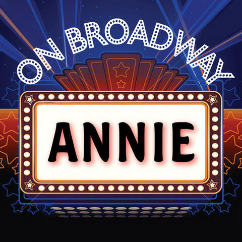 Annie - On Broadway