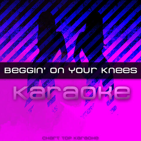 Beggin' On Your Knees - Single
