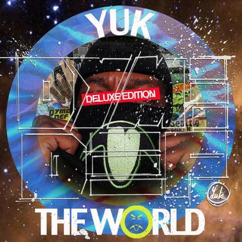 Yuk The World (Deluxe Edition)