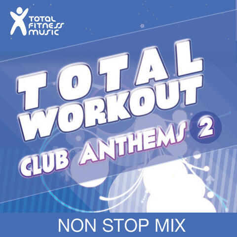 Total Workout : Club Anthems 2