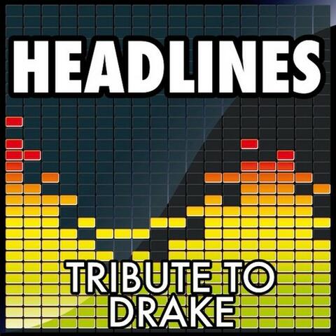 Headlines (Tribute to Drake)