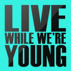 Live While We're Young (Originally Perfomed By One Direction) [Karaoke Version]