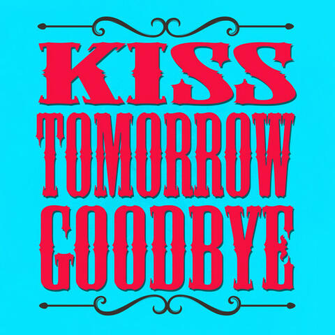 Kiss Tomorrow Goodbye - Single