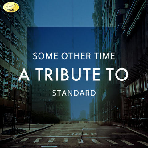 Some Other Time - A Tribute to Standard