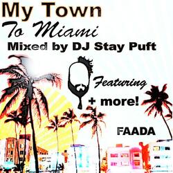 My Town To Miami (Continuous DJ Mix By DJ Stay Puft)