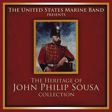 PRESIDENT'S OWN UNITED STATES MARINE BAND: The Heritage of John Philip Sousa Collection