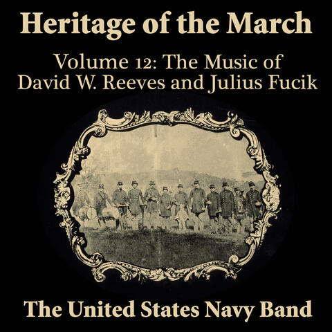 Heritage of the March, Vol. 12: The Music of David W. Reeves and Julius Fucik