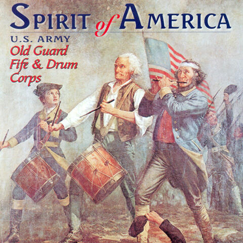 United States Army Old Guard Fife And Drum Corps: Spirit of America