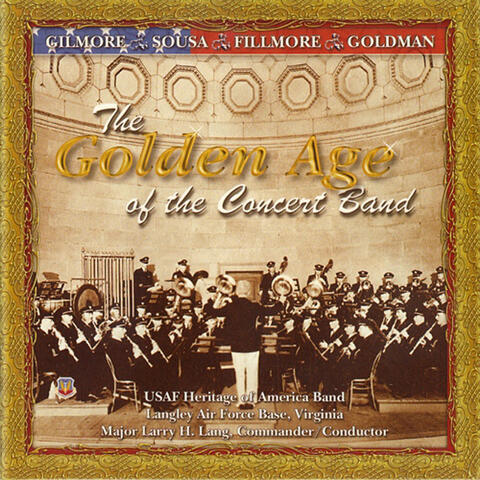 United States Air Force Heritage of America Band: The Golden Age of the Concert Band