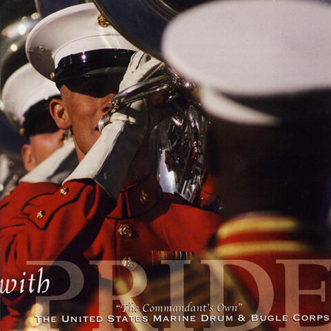 Commander's Own United States Marine Drume and Bugle Corps: With Pride