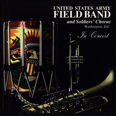 United States Army Field Chorus and Band: In Concert