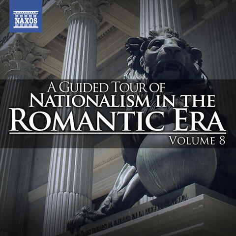 A Guided Tour of Nationalism in the Romantic Era, Vol. 8