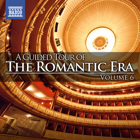 A Guided Tour of the Romantic Era, Vol. 6