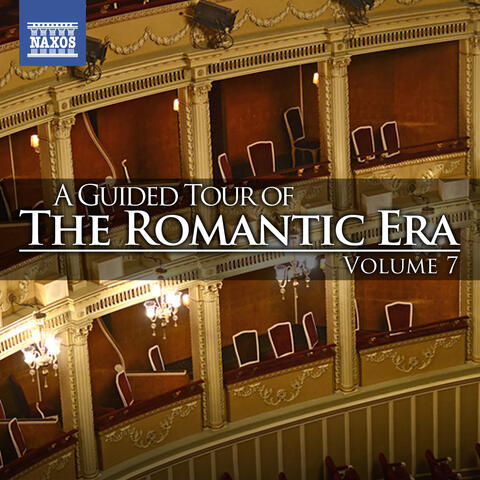 A Guided Tour of the Romantic Era, Vol. 7