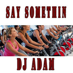 Say Somethin (Cardio Workout Tribute to Austin Mahone)