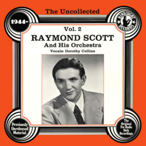 The Uncollected: Raymond Scott And His Orchestra (Vol 2)