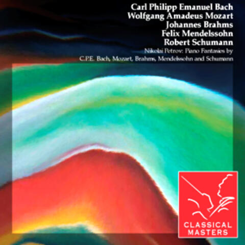 Nikolai Petrov: Piano Fantasies By C.P.E. Bach, Mozart, Brahms, Mendelssohn and Schumann