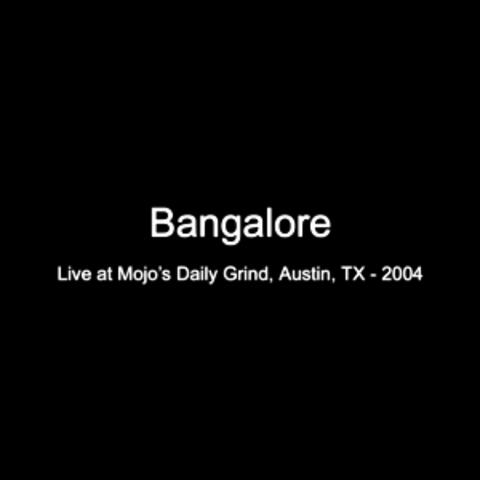 Bangalore Live at Mojo's Daily Grind Austin, TX 2004