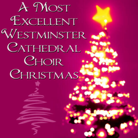 A Most Excellent Westminster Cathedral Choir Christmas