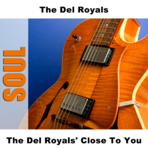 The Del Royals' Close To You