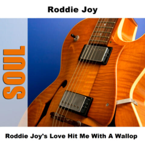 Roddie Joy's Love Hit Me With A Wallop