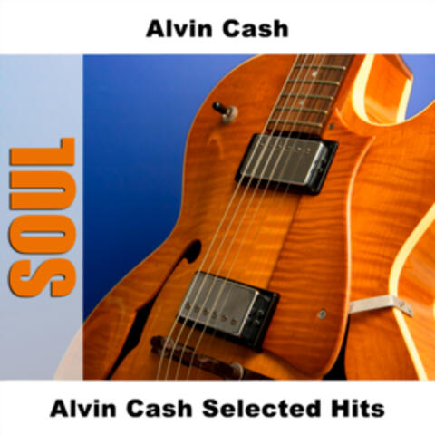 Alvin Cash Selected Hits