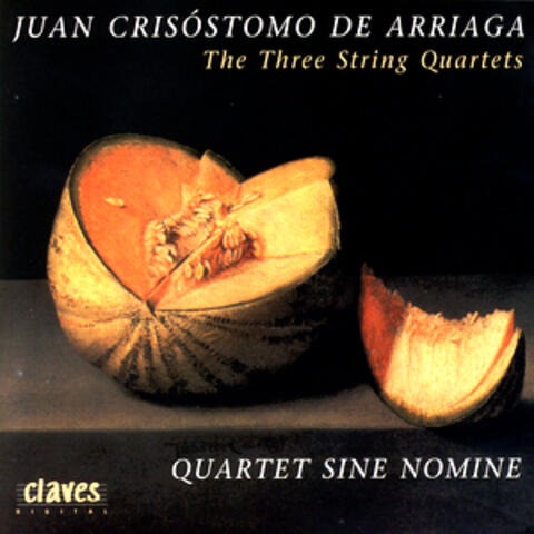 Juan Crisóstomo De Arriaga: The Three String Quartets