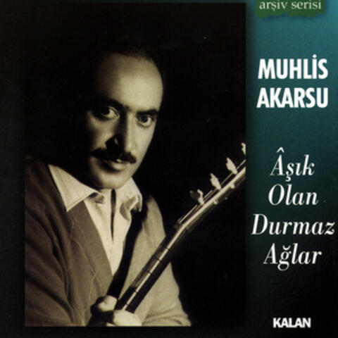Âşık Olan Durmaz Ağlar