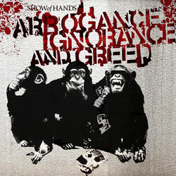 Arrogance Ignorance and Greed