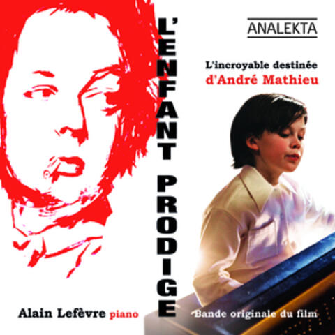 L'enfant prodige: L'incroyable destinée d'André Mathieu (musique du film)