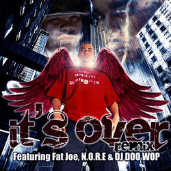 It's Over (Ft. Fat Joe & N.O.R.E.) [Clean Remix]