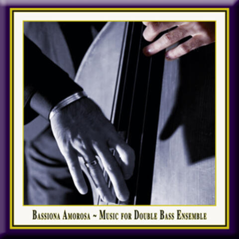 Bassiona Amorosa - Music for Double Bass Ensemble