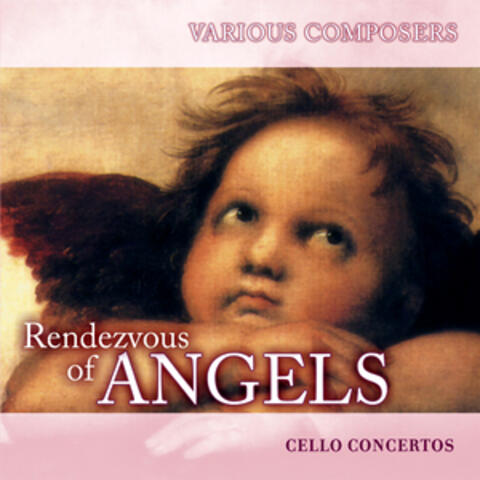 Rendezvous of Angels - Cello Concertos