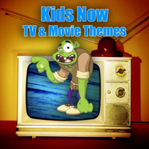 Kids Now - TV & Movie Themes