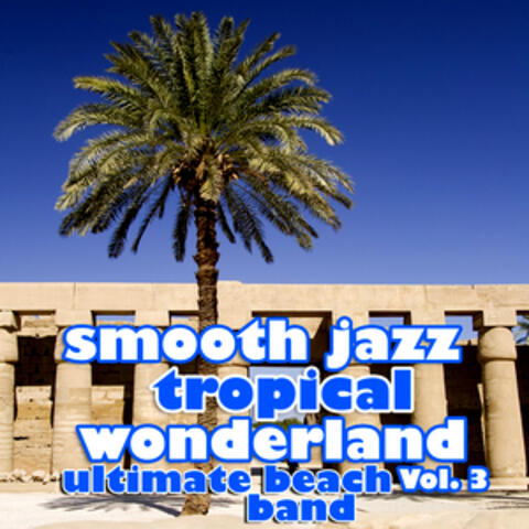 Smooth Jazz Tropical Wonderland Vol. 3
