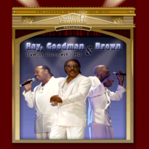Ray, Goodman, & Brown Live In Concert