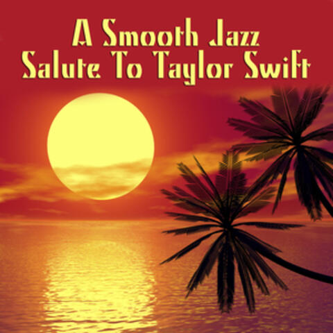 A Smooth Jazz Salute To Taylor Swift
