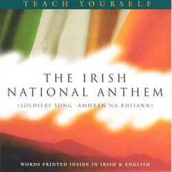 The Irish National Anthem - (Amhran Na bhFiann) A Soldier's Song - Medium Version (Irish Vocal)