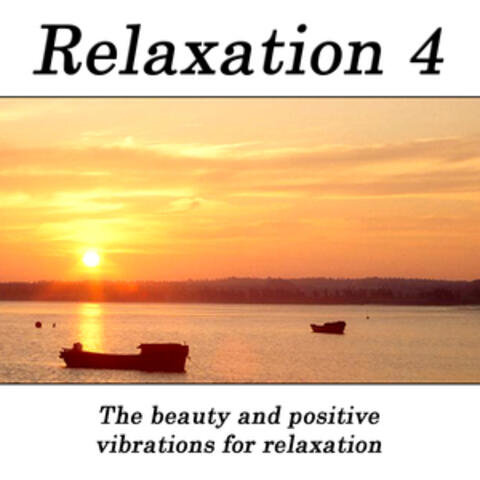 Relaxation 4 - The Beauty And Positive Vibrations For Relaxation