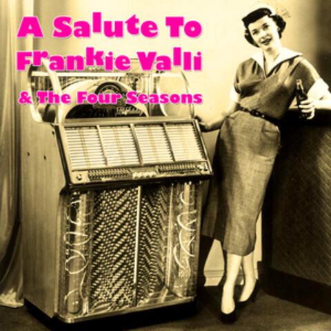 A Salute To Frankie Valli & The Four Seasons