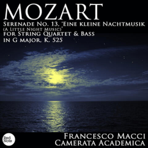 Mozart: Serenade No. 13, 'Eine kleine Nachtmusik (A Little Night Music)' for String Quartet & Bass in G major, K. 525