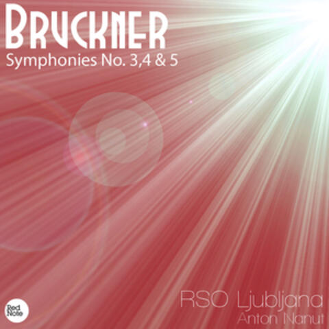 Bruckner: Symphonies No. 3,4 & 5
