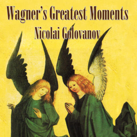 Wagner's Greatest Moments