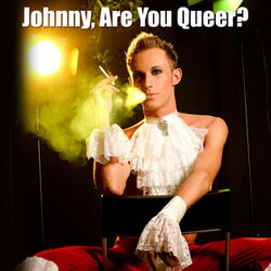 Johnny, Are You Queer? (Made Famous by Josie Cotton)