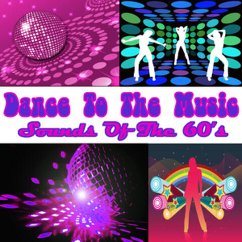 Dance To The Music: Sounds Of The 60's