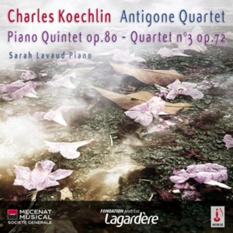Charles Koechlin - Piano Quintet op.80 - Quartet n°3 op.72