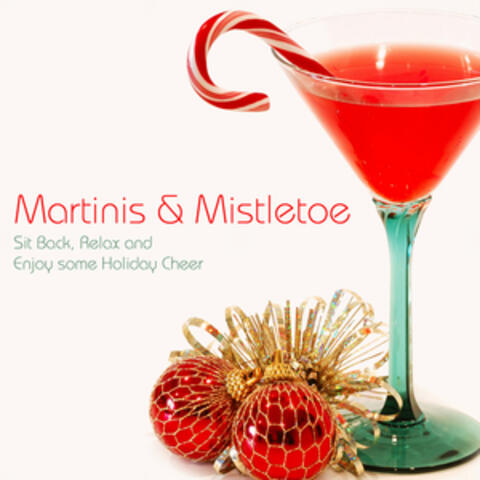 Martinis & Mistletoe - Sit Back, Relax and Enjoy Some Holiday Cheer