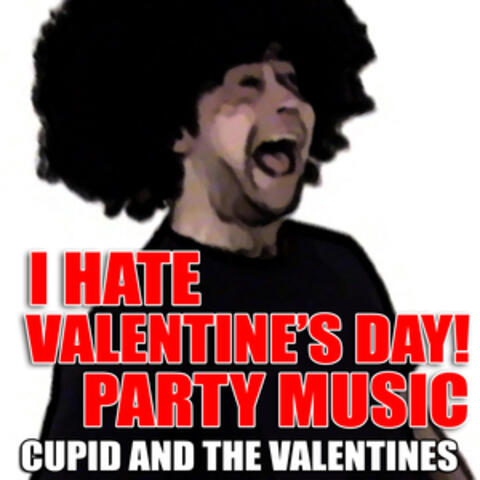 I Hate Valentine's Day! Party Music