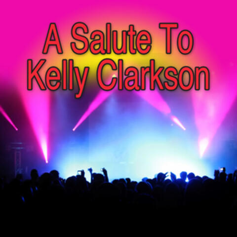 A Salute To Kelly Clarkson
